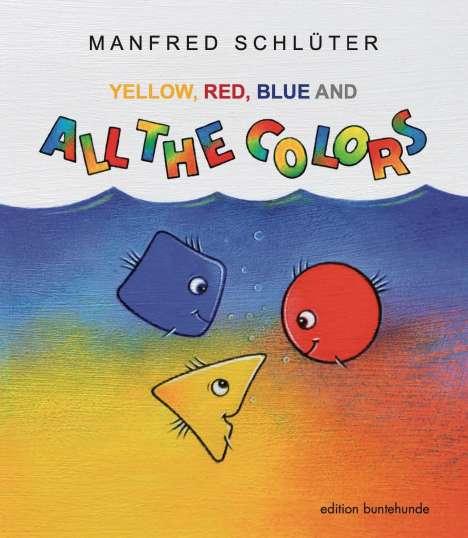 Manfred Schlüter: Yellow, Red, Blue And All The Colors, Buch