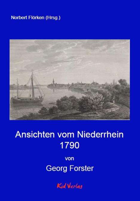 Georg Forster (1510-1568): Ansichten vom Niederrhein 1790, Buch