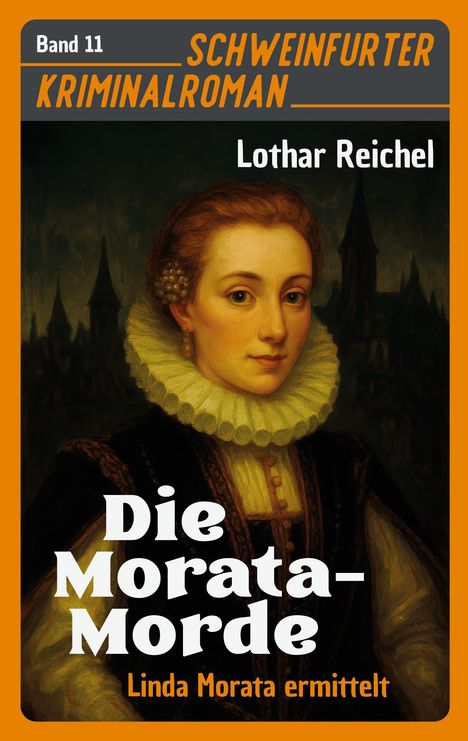 Text: "Band 11: Schweinfurter Kriminalroman, Lothar Reichel, Die Morata-Morde, Linda Morata ermittelt." Gemälde: Frau mit Rüschenkragen.