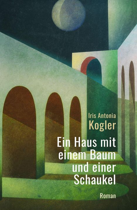 Text: "Iris Antonia Kogler, Ein Haus mit einem Baum und einer Schaukel, Roman."  
Illustration: Abstrakte Architektur, geometrische Formen, nächtlicher Himmel mit Mond.