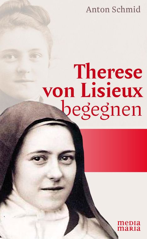 Anton Schmid: Therese von Lisieux begegnen, Buch