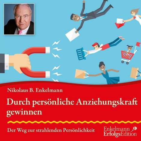 Nikolaus B. Enkelmann: Durch persönliche Anziehungskraft gewinnen, CD