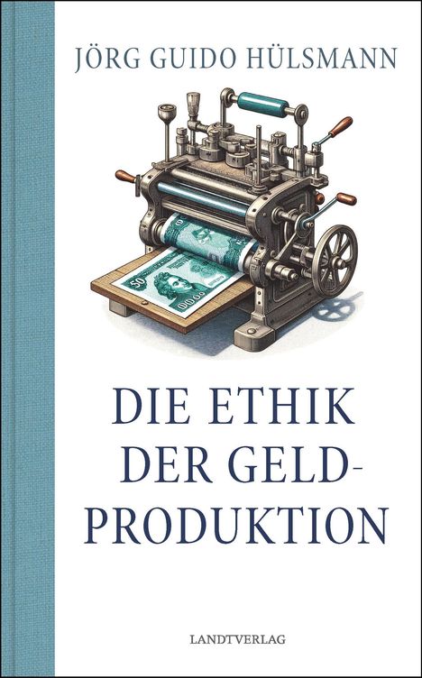 Guido Hülsmann: Die Ethik der Geldproduktion, Buch