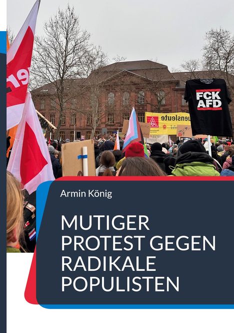 Armin König: Mutiger Protest gegen radikale Populisten, Buch