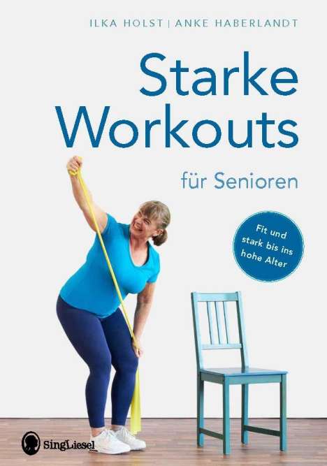 Ilka Holst: Starke Workouts für Senioren. Mit Spaß zu mehr Fitness., Buch