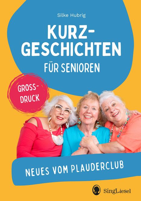 "Kurzgeschichten für Senioren. Großdruck. Neues vom Plauderclub." Drei ältere Frauen lachen und umarmen sich.