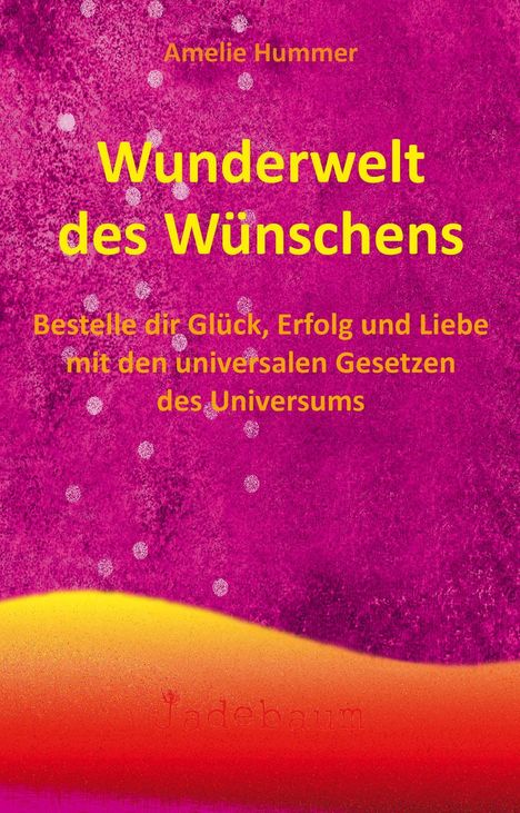 Amelie Hummer: Hummer, A: Wunderwelt des Wünschens, Buch