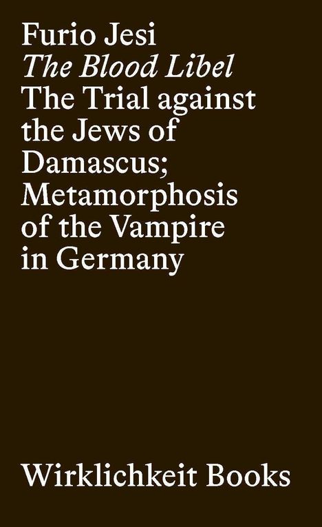 Brauner Hintergrund mit weißem Text: "Furio Jesi, The Blood Libel, Wirklichkeit Books."