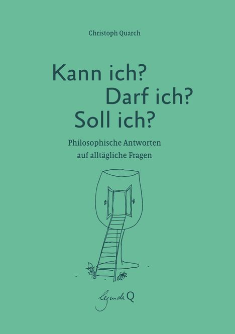 Christoph Quarch: Kann ich? Darf ich? Soll ich?, Buch