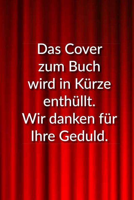 Text: "Das Cover zum Buch wird in Kürze enthüllt. Wir danken für Ihre Geduld." Hintergrund: Roter Vorhang.
