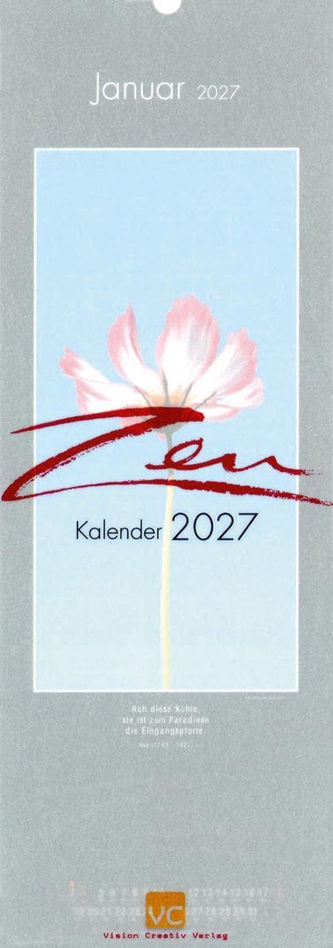 Januar 2027. Zen Kalender 2027. 
„Ach diese Kühle, sie ist zum Paradiese die Eingangspforte.“ 
Eine pastellfarbene Blume.