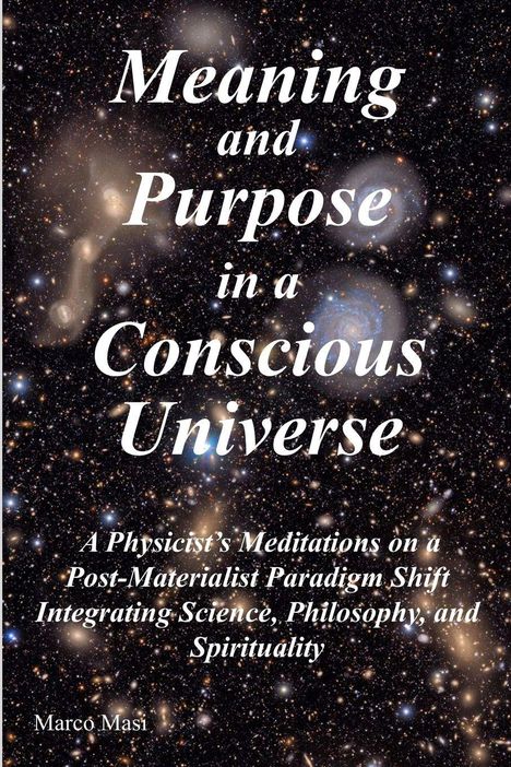 "Meaning and Purpose in a Conscious Universe" steht vor einem Hintergrund mit Galaxien und Sternen. Autor: Marco Masi.
