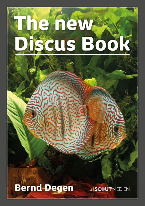 „The new Discus Book“ und „Bernd Degen“ auf grünem Hintergrund mit einem bunten Diskusfisch und Pflanzen.