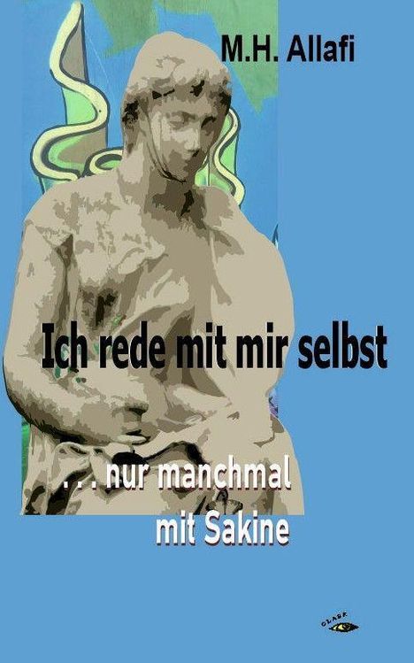 Text: "Ich rede mit mir selbst ...und manchmal mit Sakine", "M.H. Allafi". Illustration: Statue vor blau-grünem Hintergrund.