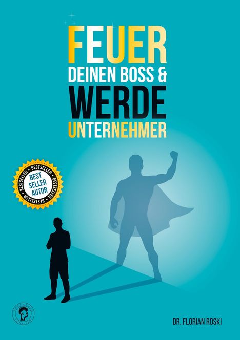 Florian Roski: Feuer Deinen Boss &amp; Werde Unternehmer, Buch