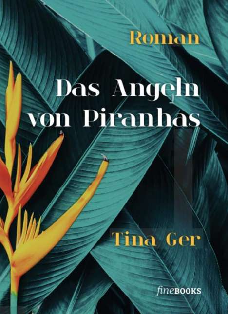 Tina Ger: Das Angeln von Piranhas, Buch