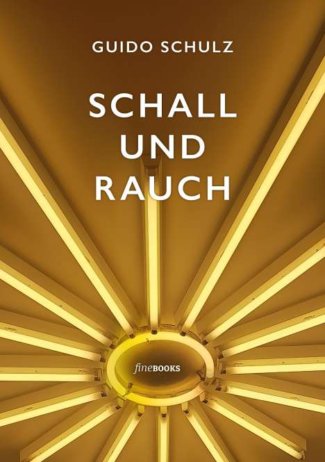 Guido Schulz: Schall und Rauch, Buch