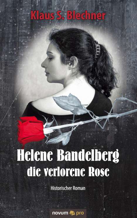 Klaus S. Blechner: Helene Bandelberg - die verlorene Rose, Buch