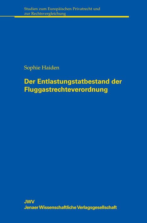 Text oben: Studien zum Europäischen Privatrecht.  
Titel: Der Entlastungstatbestand der Fluggastrechteverordnung.  
Verlag: JWV.