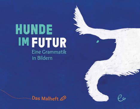 Susanna Rieder: Hunde im Futur. Das Malheft, Buch