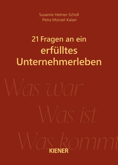 Titel: "21 Fragen an ein erfülltes Unternehmerleben". Autoren: Susanne Helmer-Scholl, Petra Münzel-Kaiser.