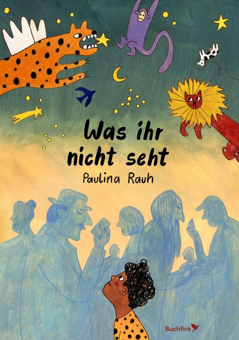 "Was ihr nicht seht" von Paulina Rauh. Illustration: Kind betrachtet Fantasiewesen am Himmel, umgeben von blauen Silhouetten.