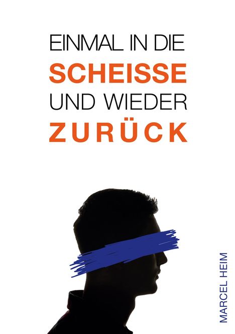 Marcel Heim: Einmal in die Scheiße und zurück, Buch