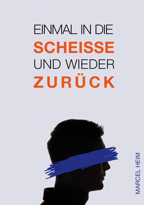Marcel Heim: Einmal in die Scheiße und zurück, Buch