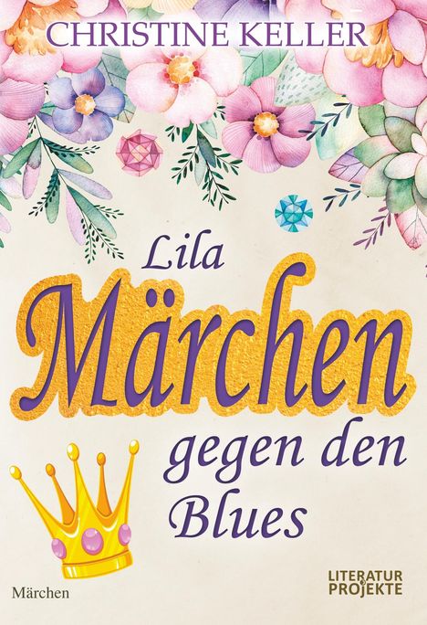 Christine Keller: Keller, C: Lila Märchen gegen den Blues, Buch