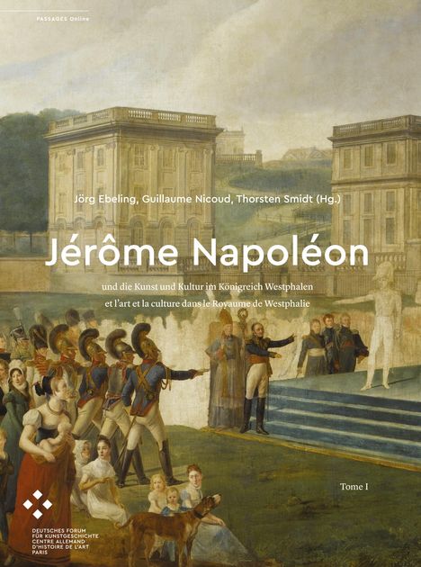 Jérôme Napoléon und die Kunst und Kultur im Königreich Westphalen / et l'art et la culture dans le Royaume de Westphalie, 2 Bücher