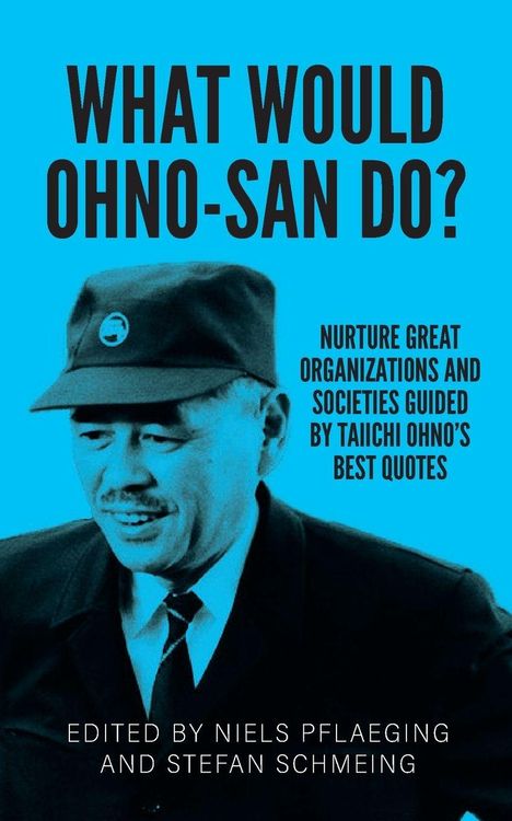 Buchtitel: "WHAT WOULD OHNO-SAN DO?" Text über Taiichi Ohnos Zitate, blaues Cover mit einem Mann in Uniform.