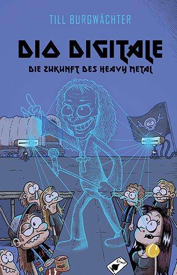 Till Burgwächter: Dio digitale. Die Zukunft des Heavy Metal, Buch