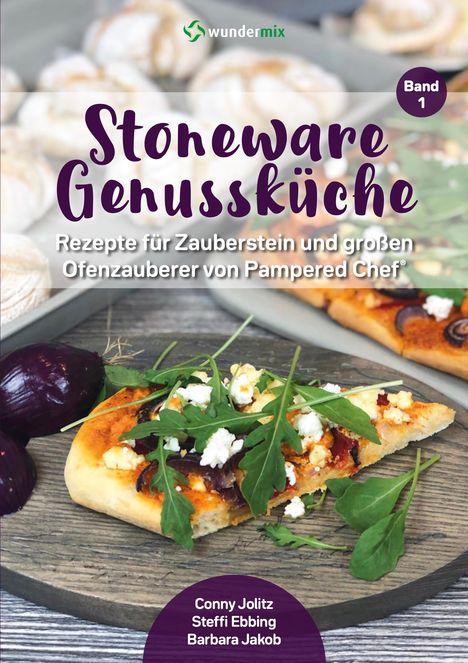 Conny Jolitz: Stoneware Genussküche Band 1. Rezepte für Zauberstein &amp; Ofenzauberer von Pampered Chef, Buch