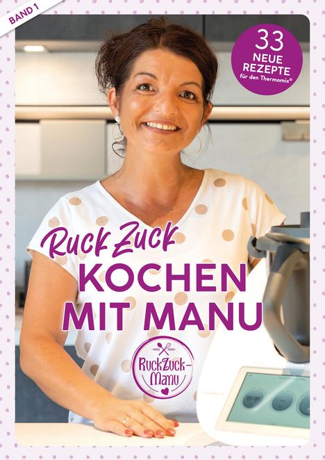 Manuela Titz: RuckZuck Kochen mit Manu |Band 1, Buch