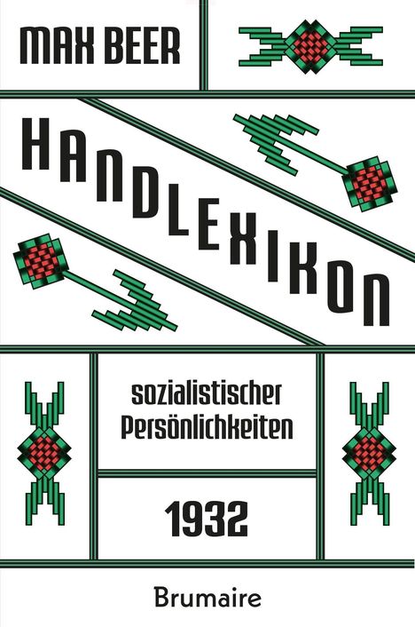 „MAX BEER, HÄNDLEXIKON sozialistischer Persönlichkeiten 1932, Brumaire.“ Geometrische Muster in Grün und Rot.
