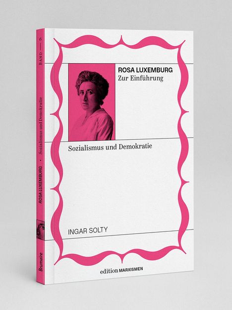 Ingar Solty: Rosa Luxemburg zur Einführung: Sozialismus und Demokratie, Buch