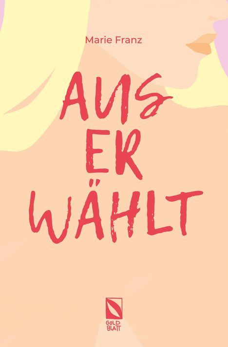 Text: "Marie Franz, AUS ERWÄHLT, GOLD BLATT." Illustration einer Person mit blonder Haarpracht, helle Pastelltöne.