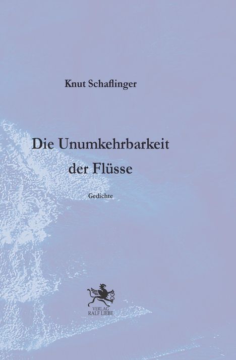 Knut Schaflinger: Die Unumkehrbarkeit der Flüße, Buch