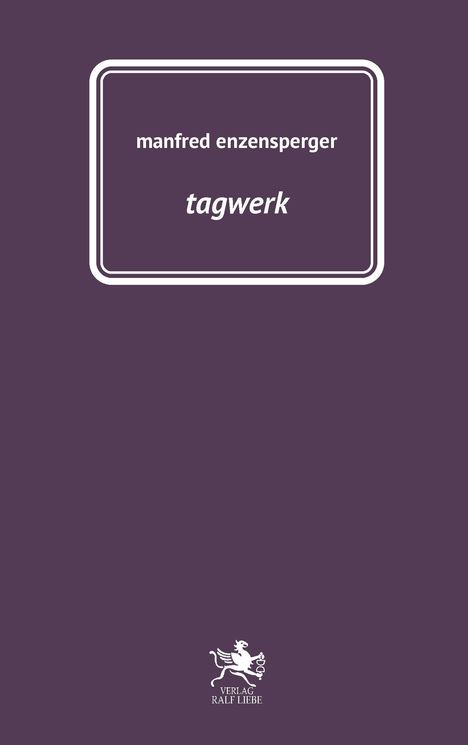Text: "manfred enzensperger", "tagwerk". Dunkler Hintergrund, weißer Rahmen, unten Logo mit mythologischem Tier.