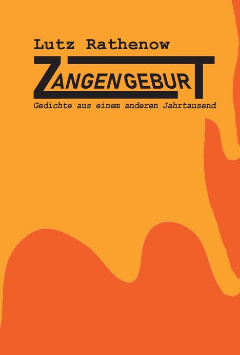 Text: "Lutz Rathenow, ZANGENGEBURT, Gedichte aus einem anderen Jahrtausend." Hintergrund in Orange mit roter Wellenform.