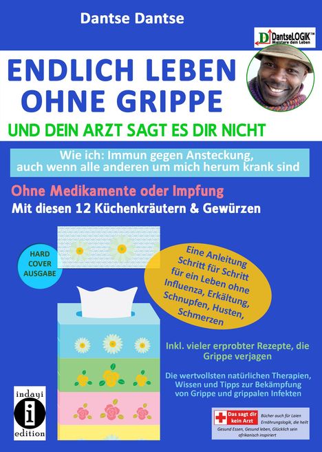 Dantse Dantse: Dantse, D: Endlich leben ohne Grippe - wie ich: immun gegen, Buch