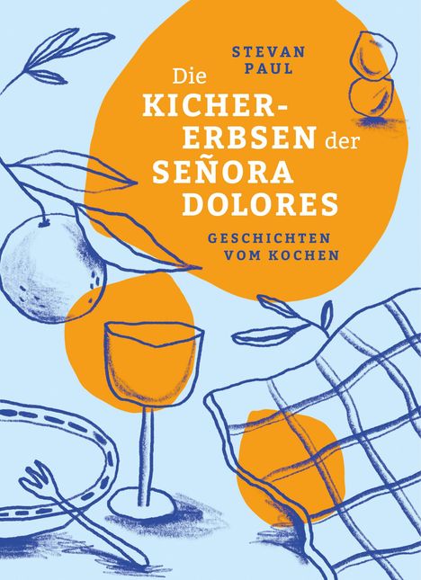 Stevan Paul: Die Kichererbsen der Señora Dolores, Buch