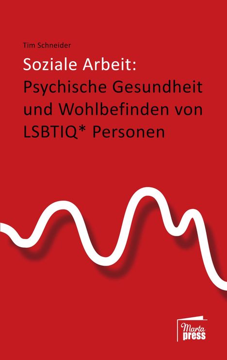 Tim Schneider: Soziale Arbeit: psychische Gesundheit und Wohlbefinden von LSBTIQ*-Personen, Buch