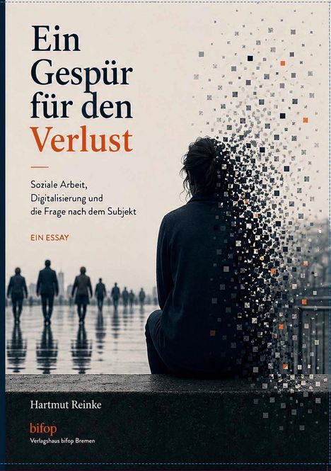 "Ein Gespür für den Verlust" und "Hartmut Reinke" in Schwarz, "bifop" in Orange. Frau von hinten, mit Pixeln aufgelöst.