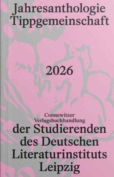 Jahresanthologie Tippgemeinschaft 2026. Connewitzer Verlagsbuchhandlung der Studierenden des Deutschen Literaturinstituts Leipzig. Rosa Hintergrund mit abstrakten Mustern.