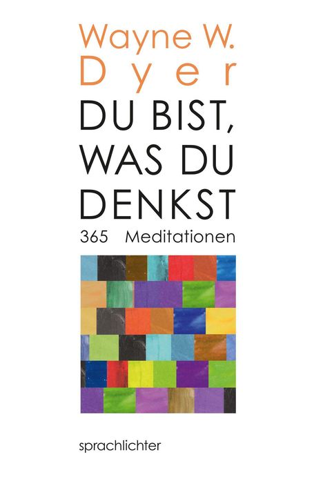 Wayne W. Dyer: Du bist, was Du denkst, Buch