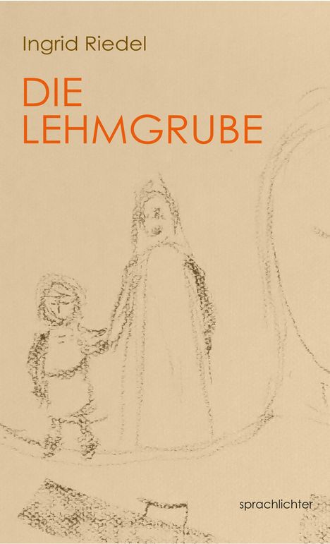 Ingrid Riedel: Die Lehmgrube, Buch