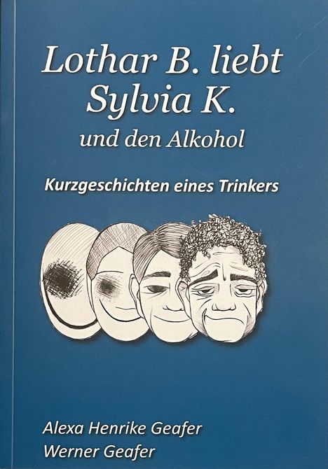 Werner Geafer: Lothar B. liebt Sylvia K. und den Alkohol, Buch