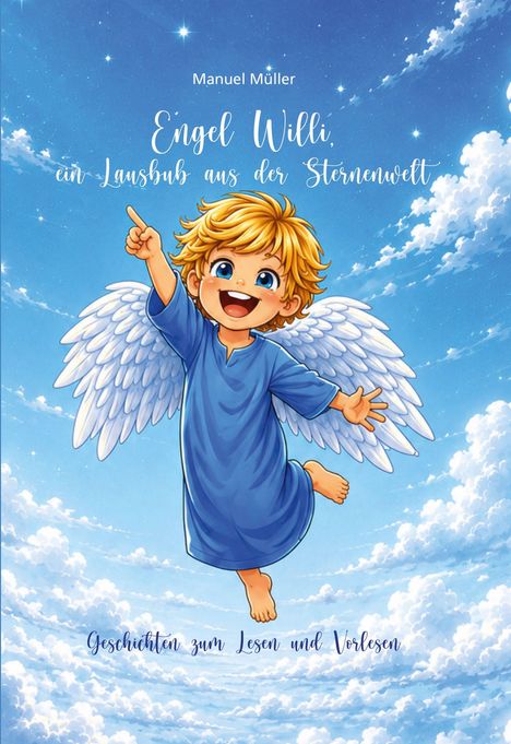 Text: "Manuel Müller. Engel Willi, ein Lausbub aus der Sternenwelt. Geschichten zum Lesen und Vorlesen." Illustration: Ein lächelnder Engelkind mit blauen Augen, blonden Haaren und blauen Gewand, der am Himmel schwebt.