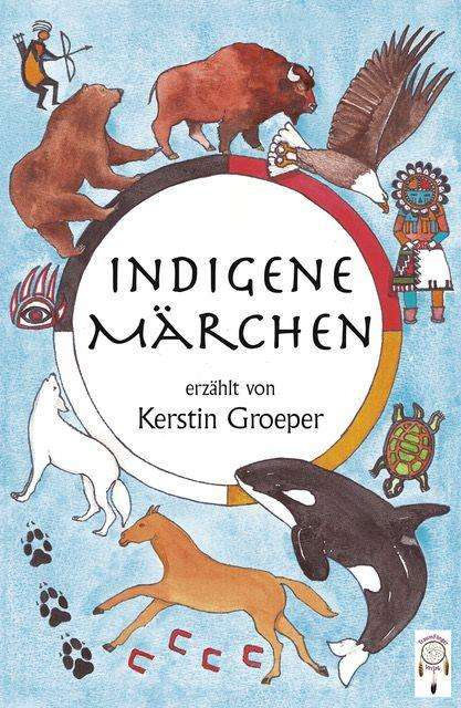 Kerstin Groeper: Indigene Märchen, Buch
